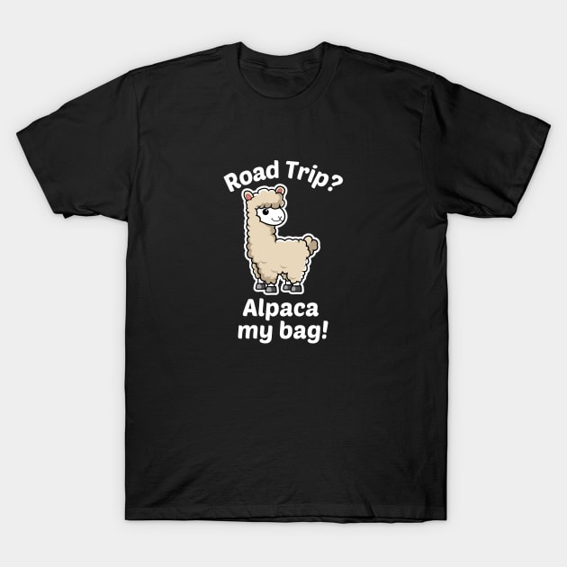 Road Trip? Alpaca My Bag - Alpaca Pun T-Shirt by Allthingspunny